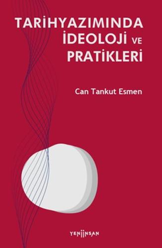 Tarihyazımında İdeoloji ve Pratikleri %15 indirimli Can Tankut Esmen