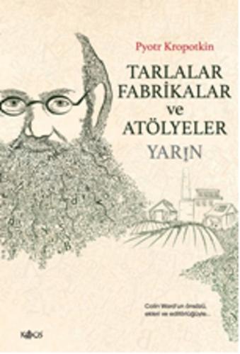 Tarlalar Fabrikalar ve Atölyeler Pyotr Alekseyeviç Kropotkin