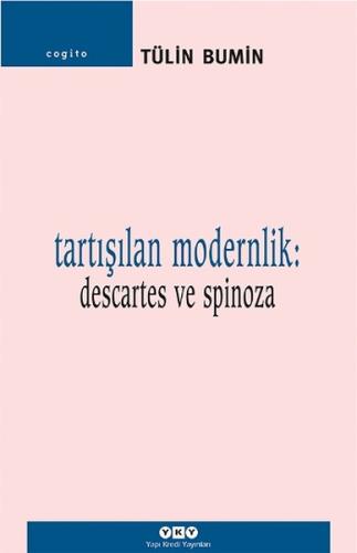 Tartışılan Modernlik: Descartes ve Spinoza %18 indirimli Tülin Bumin