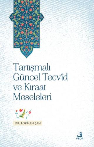 Tartışmalı Güncel Tecvid ve Kıraat Meseleleri %15 indirimli Lokman Şan