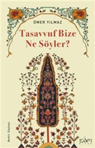 Tasavvuf Bize Ne Söyler? %17 indirimli Ömer Yılmaz