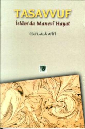 Tasavvuf İslamda Manevi Hayat %15 indirimli Ebu'l-Ala Afifi