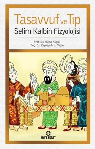 Tasavvuf ve Tıp Selim Kalbin Fizyolojisi %18 indirimli Dr. Hülya Küçük