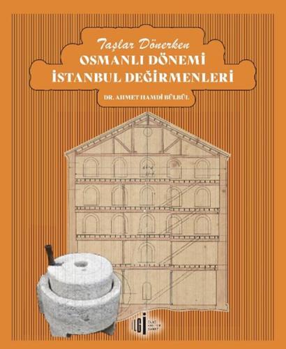 Taşlar Dönerken Osmanlı Dönemi İstanbul Değirmenleri %33 indirimli Dr.