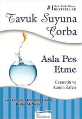 Tavuk Suyuna Çorba / Asla Pes Etme - Cesaretin ve Azmin Zaferi Jack Ca