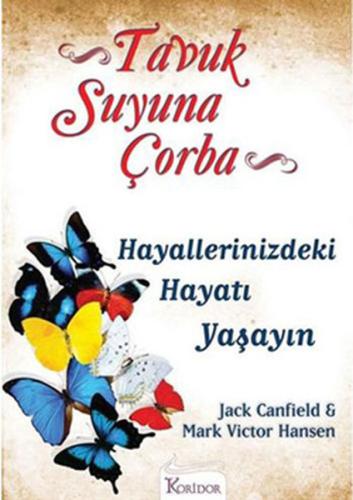 Tavuk Suyuna Çorba: Hayallerinizdeki Hayatı Yaşayın Jack Canfield