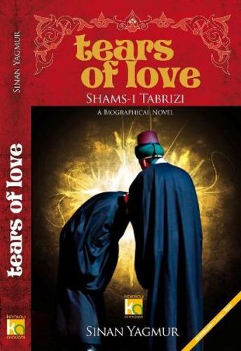 Tears Of Love Shams-ı Tabrizi Sinan Yağmur