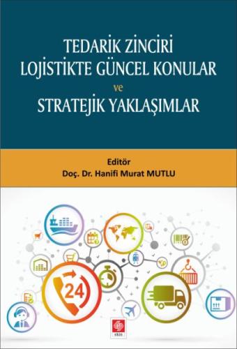 Tedarik Zinciri Lojistikte Güncel Konular ve Stratejik Yaklaşımlar Han