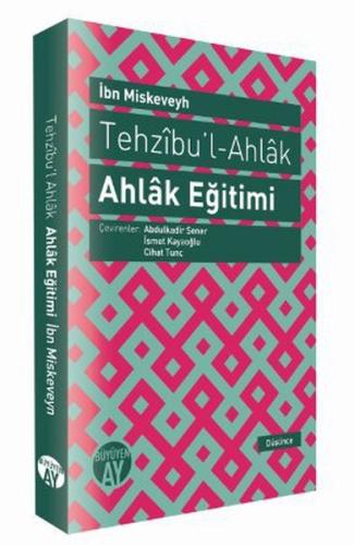 Tehzıbul - Ahlak - Ahlak Eğitimi İbn Miskeveyh