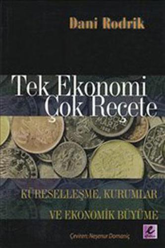 Tek Ekonomi Çok Reçete Küreselleşme, Kurumlar ve Ekonomik Büyüme Dani 