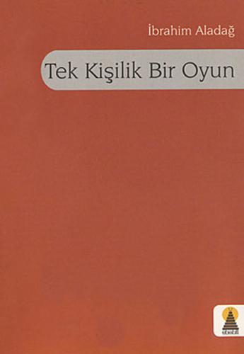 Tek Kişilik Bir Oyun İbrahim Aladağ