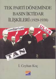 Tek Parti Döneminde Basın İktidar İlişkileri (1929-1938) İ. Ceyhan Koç