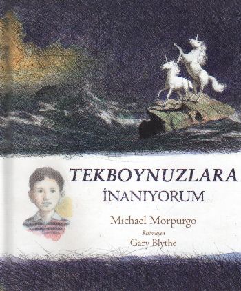 Tekboynuzlara İnanıyorum Micheal Morpurgo