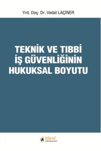 Teknik ve Tıbbi İş Güvenliğinin Hukuksal Boyutu %12 indirimli Vedat La