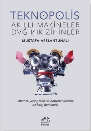 Teknopolis Akıllı Makineler Dağınık Zihinler %10 indirimli Mustafa Ars