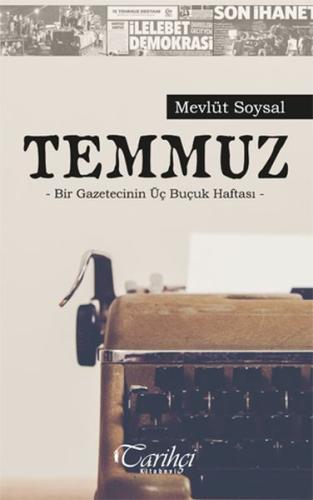 Temmuz - Bir Gazetecinin Üç Buçuk Haftası Mevlüt Soysal