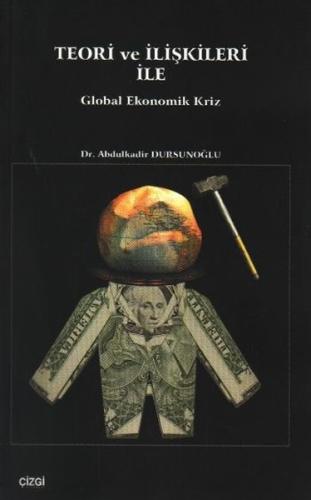 Teori ve İlişkileri ile Global Ekonomik Kriz %23 indirimli Abdulkadir 