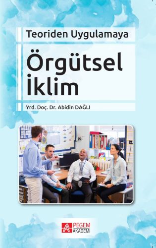 Teoriden Uygulamaya Örgütsel İklim Abidin Dağlı