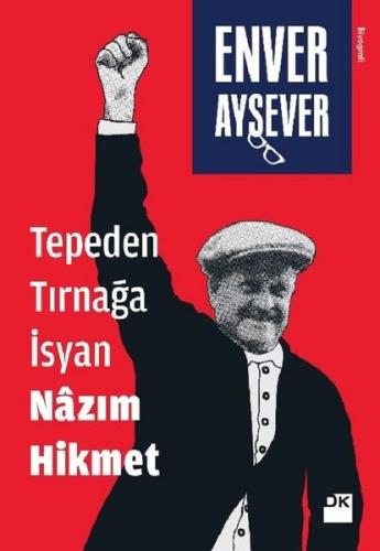 Tepeden Tırnağa İsyan Nazım Hikmet %10 indirimli Enver Aysever