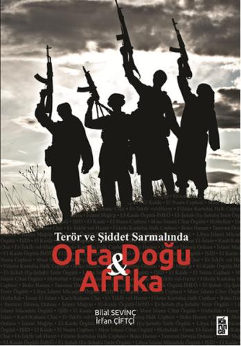 Terör ve Şiddet Sarmalında Orta Doğu ve Afrika Bilal Sevinç