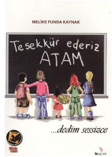 Teşekkür Ederiz Atam Dedim Sessizce Melike Funda Kaynak