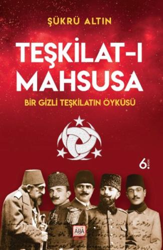 Teşkilat-ı Mahsusa - Bir Gizli Teşkilatın Öyküsü Şükrü Altın