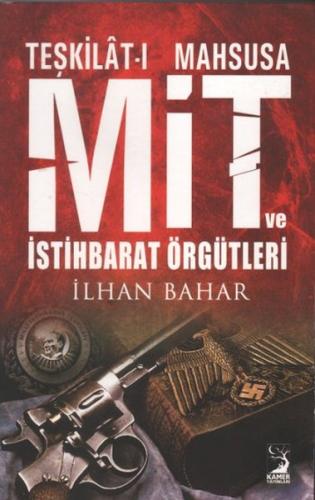 Teşkilat-ı Mahsusa MİT ve İstihbarat Örgütleri İlhan Bahar