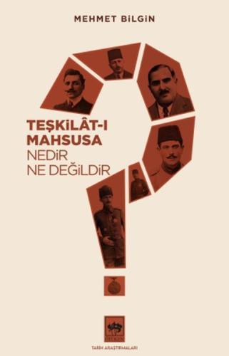 Teşkilat-ı Mahsusa Nedir? Ne Değildir? %19 indirimli Mehmet Bilgin