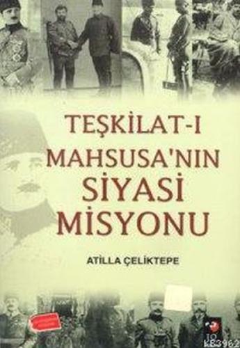 Teşkilat-ı Mahsusa'nın Siyasi Misyonu Atilla Çeliktepe