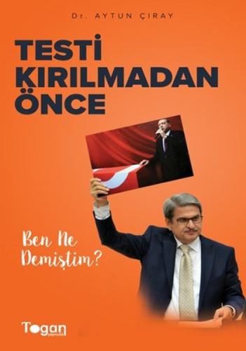 Testi Kırılmadan Önce Ben Ne Demiştim? Aytun Çınar