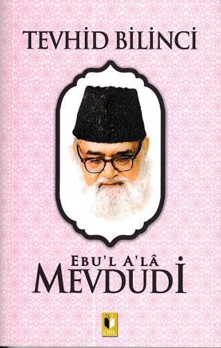 Tevhid Bilinci - Mevdudi Ebul Ala El-Mevdudi