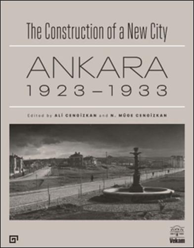 The Construction of a New City Bir Şehir Kurmak: Ankara 1923 – 1933 %2