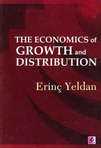 The Economics of Growth and Distribution Erinç Yeldan