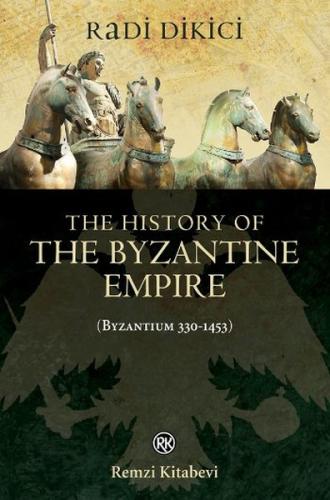 The History of the Byzantine Empire - Byzantium 330 - 1453 %13 indirim