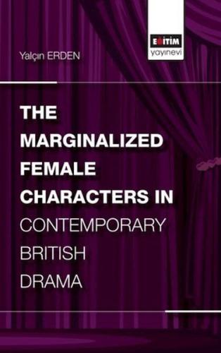 The Marginalized Female Characters in Contemporary British Drama %3 in