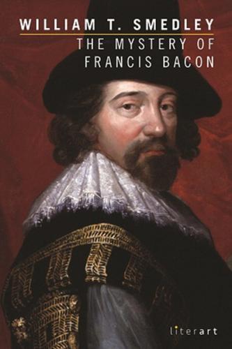 The Mystery Of Francis Bacon William T. Smedly