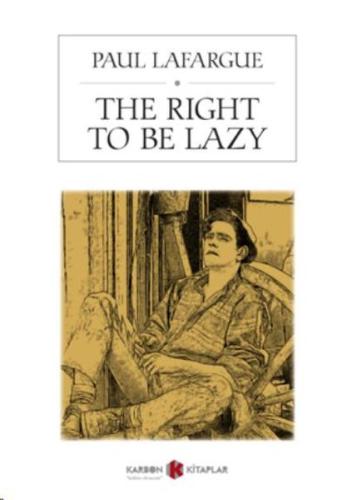 The Right To Be Lazy %14 indirimli Paul Lafargue