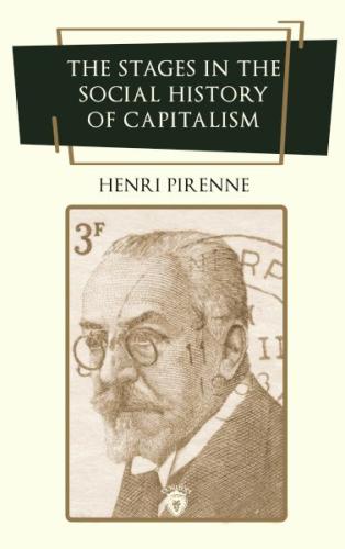 The Stages in The Social History of Capitalism %25 indirimli Henri Pir