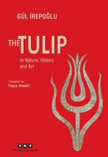 The Tulip – In Nature, History and Art Gül İrepoğlu