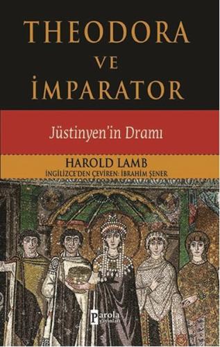 Theodora ve İmparator Jüstinyen'in Dramı %23 indirimli Harold Lamb