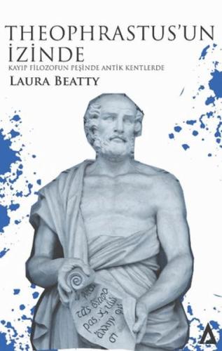 Theophrastus’un İzinde - Kayıp Filozofun Peşinde Antik Kentlerde Laura