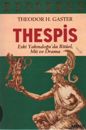 Thespis - Eski Yakındoğu'da Ritüel, Mit ve Drama Theodor H. Gaster