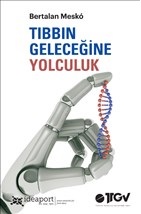 Tıbbın Geleceğine Yolculuk Bertalan Mesko