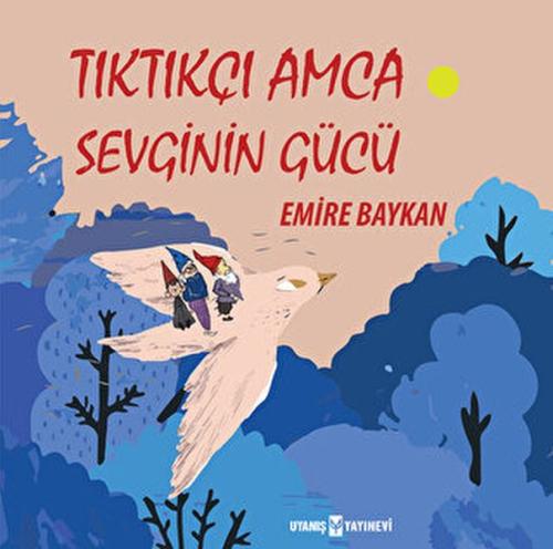 Tıktıkçı Amca Sevginin Gücü %17 indirimli Emire Baykan