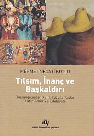 Tılsım, İnanç ve Başkaldırı Mehmet Necati Kutlu