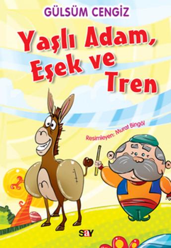 Tırtıl Kitaplar 9 - Yaşlı Adam Eşek ve Tren Gülsüm Cengiz