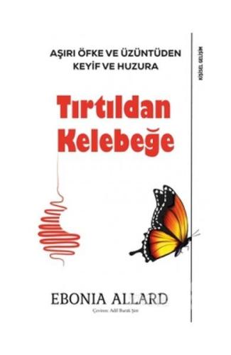 Tırtıldan Kelebeğe - Aşırı Öfke ve Üzüntüden Keyif ve Huzura %15 indir