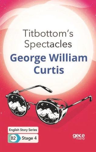 Titbottom's Spectacles - İngilizce Hikayeler B2 Stage 4 George William