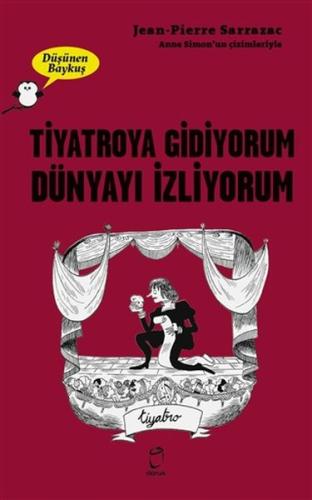 Tiyatroya Gidiyorum Dünyayı İzliyorum - Düşünen Baykuş Jean-Pierre Sar