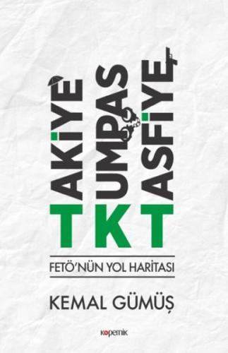 TKT Takiye-Kumpas-Tasfiye - FETÖ'nün Yol Haritası %14 indirimli Kemal 